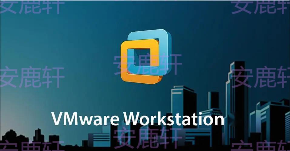 VMware Workstation虚拟机破解-VMware虚拟机下载合集+激活密钥Win+Linux15/16/17各版本-安鹿轩